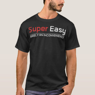 T-shirt Super facile à peine une gêne