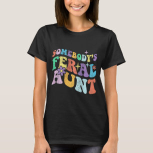 T-shirt Super Funny La tante Feral de quelqu'un sur les mè