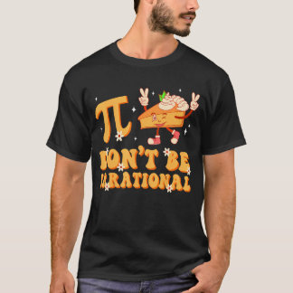 T-shirt Super Journée Pi Ne Soyez Pas Irrationnel Professe