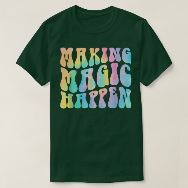T-shirt Super Making Magic Happen Enseignant Vie Inspirati (Design devant)