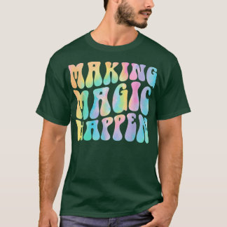 T-shirt Super Making Magic Happen Enseignant Vie Inspirati