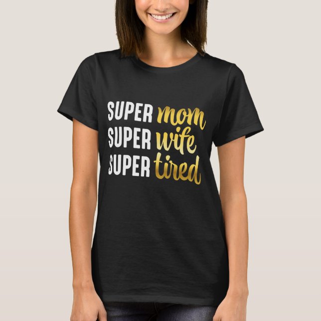 T-shirt Super Maman Super Femme Super Fatigué (Devant)