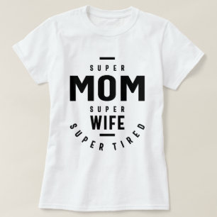 T-shirt Super Maman Super Femme Super Fatigué drôle