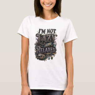 T-shirt Super Or I'M NOT LAZY I'M JUST RELAXED