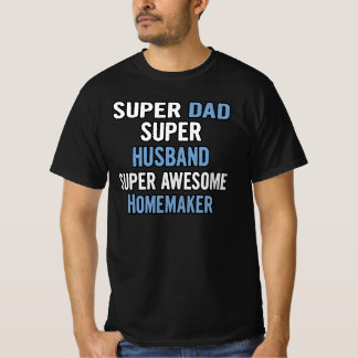 T-shirt Super Papa, Super Mari, Super Magnifique Homemaker