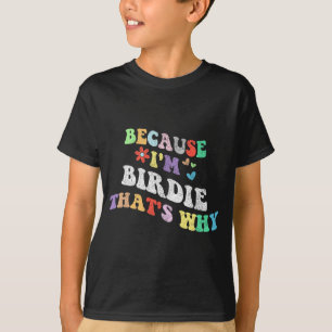 T-shirt Super Parce Que Je Suis Birdie C'Est Pourquoi Drôl