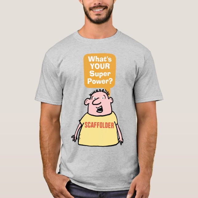 T-shirt Super pouvoir de l'échafaudeur. (Devant)