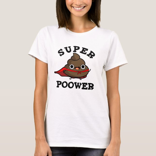 T-shirt Super Power Funny Super Hero Poop Pun (Devant)
