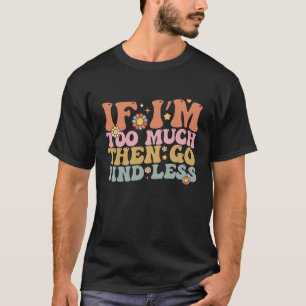 T-shirt Super Si je suis trop, allez chercher moins rétro