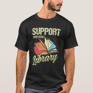 T-shirt Support de votre bibliothèque locale bibliothèque 