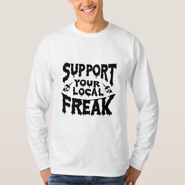 T-shirt Support de votre Freak local (Devant)