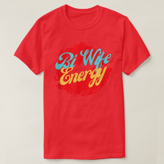 T-shirt support pour Bi Wife Energy LGBTQ+ (Design devant)
