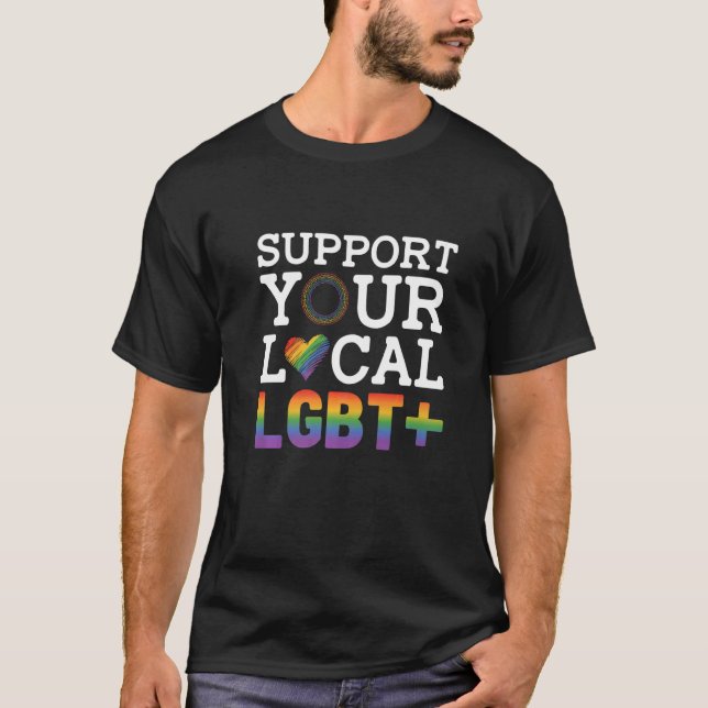 T-shirt Support Your Local Lgbt Lesbian Gay Proud Love Que (Devant)