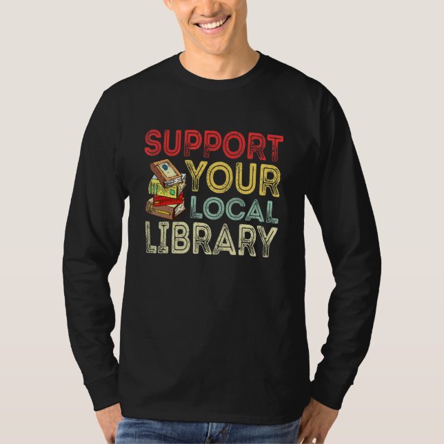 T-shirt Support Your Local Library  Library Reader Book (Devant)