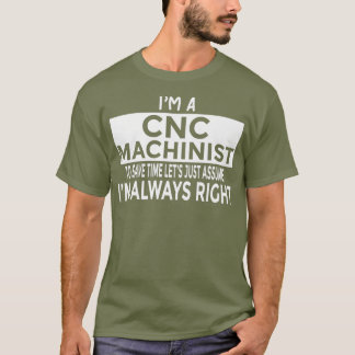 T-shirt Supposons Que J'Ai Toujours Raison Drôle Machinist