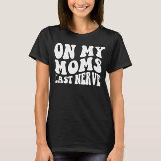 T-shirt Sur la Dernière Nerve de ma mère
