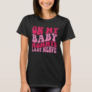 T-shirt Sur la Dernière Nerve de maman de mon bébé 1