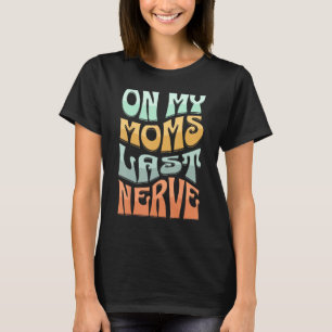T-shirt Sur le dernier nerf de ma mère Groovy pour les en