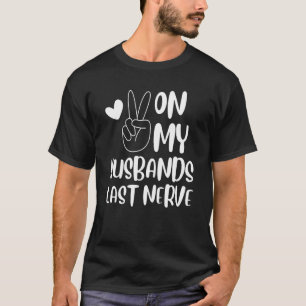 T-shirt Sur Mes Maris Dernière Nerve Chemise Super Paix He