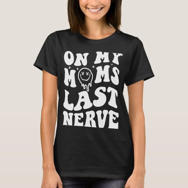 T-shirt Sur My Moms Dernière Nerve Dit Femmes Super (Devant)