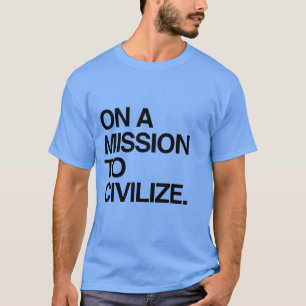 T-SHIRT SUR UNE MISSION DE CIVILISATION