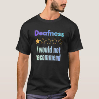 T-shirt Surdité – Je ne recommanderais pas drôle sarcasme