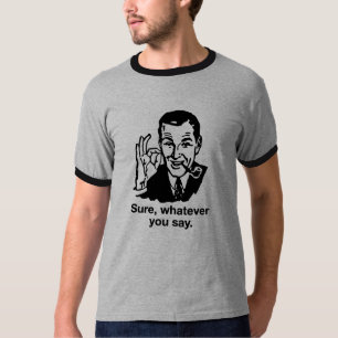 T-shirt "Sure, celui qui vous disiez" la chemise