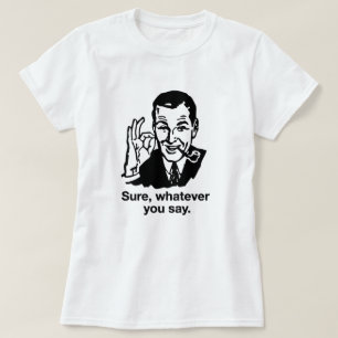 T-shirt "Sure, celui qui vous disiez" la chemise