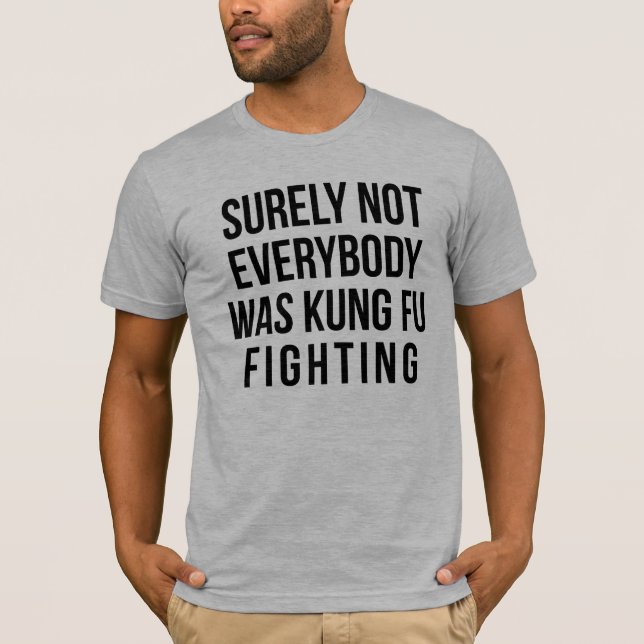 T-shirt Sûrement pas tout le monde était combat de Kung Fu (Devant)