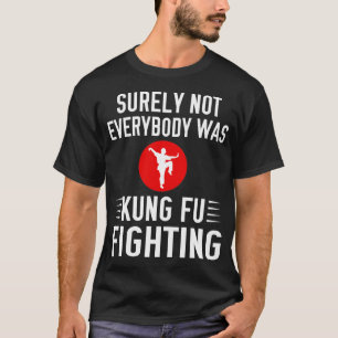 T-shirt Sûrement pas tout le monde faisait du kung-fu