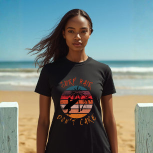 T-shirt Surf Hair Don’t Care   Cool Surfer Life 