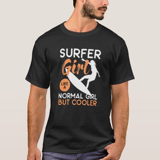 T-shirt Surfer Girl Comme Une Fille Normale Mais Glacière (Devant)