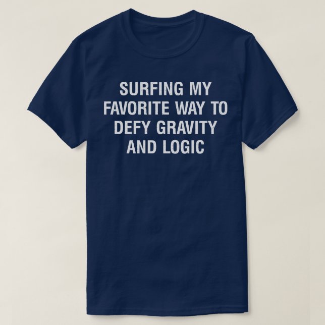 T-shirt Surfer sur ma façon préférée de défier la gravité  (Design devant)