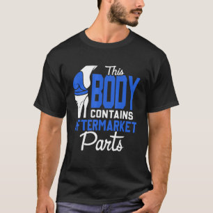 T-shirt Surgery Knee Replacement This Body Contains Afterm