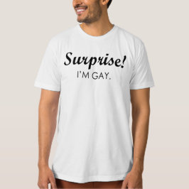 T-SHIRT SURPRISE ! JE SUIS GAY.