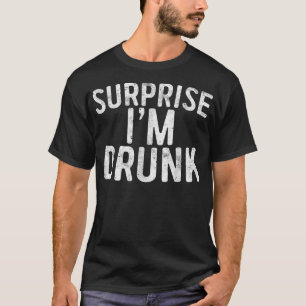 T-shirt Surprise Je suis ivre Boire Le 4 Juillet Cadeau
