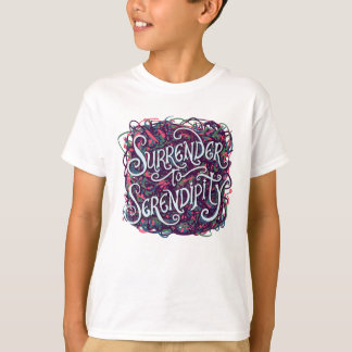 T-shirt Surrender to Serendipity