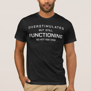 T-shirt Surstimulé mais toujours fonctionnel Gym sarcastiq