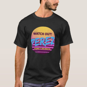 T-shirt Surveillez la famille Perez Réunion Famille tenue