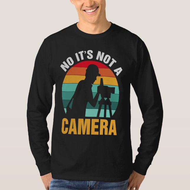 T-shirt Surveyor No It's Not A Camera (Devant)
