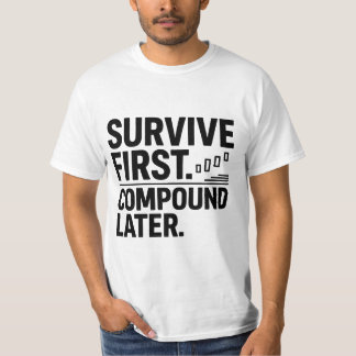 T-shirt Survive First, Compound Later — Trader Mindset Des
