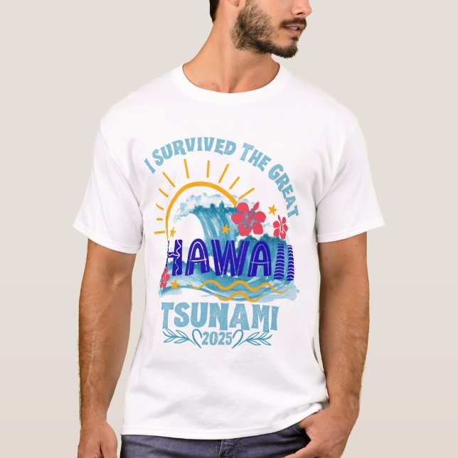 T-shirt Survived the Tsunami - Hawaii 2025 vacances (Devant)