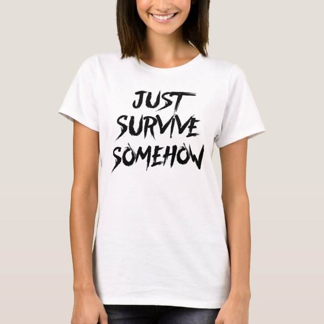T-shirt Survivez juste d'une certaine manière (Devant)