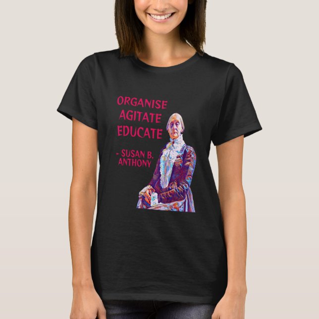 T-shirt Susan B. Anthony Organiser Agitate Educate (Devant)