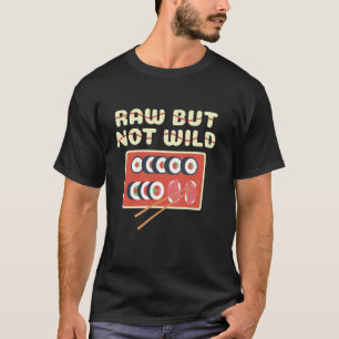 T-shirt Sushi brut mais pas sauvage humour design