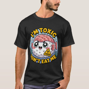 T-shirt Sushi de poisson-globe mignon toxique - Je suis to