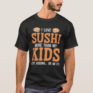 T-shirt Sushi Maman Aime Le Sushi Plus Que Mes Enfants Jus