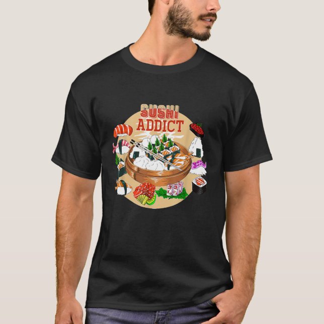 T-shirt Sushi Sushi Addict Asiatique De La Nourriture De L (Devant)