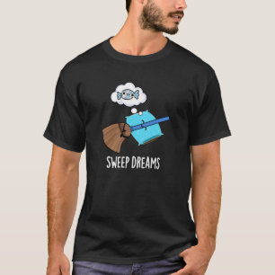 T-shirt Sweams Dreams Funny Broom Pun Dark BG