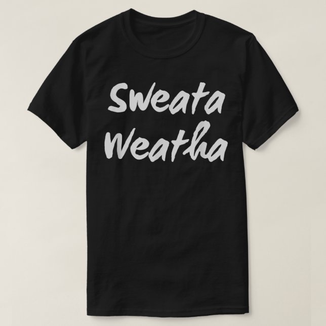 T-shirt Sweata Weatha, Womens Funny Sweater Weather, affai (Design devant)